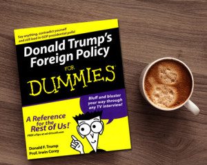 Trump foreign policy for dummies